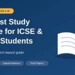 The Best Study Routine for ICSE and IGCSE Students, Based on Research