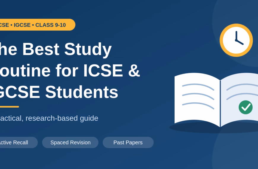 The Best Study Routine for ICSE and IGCSE Students, Based on Research