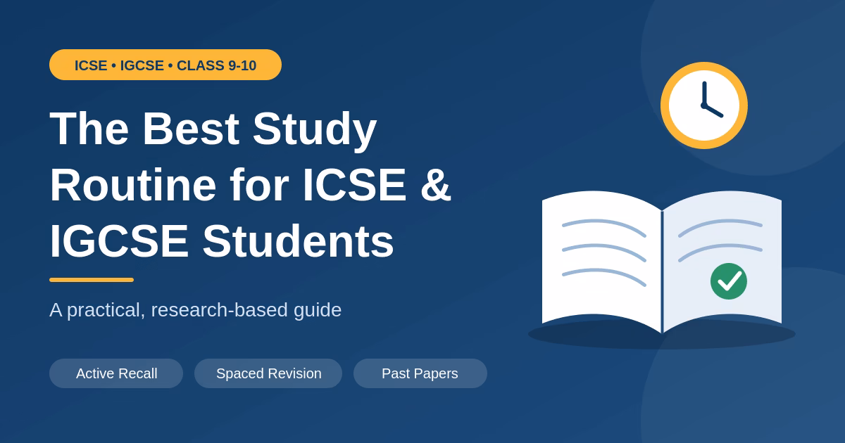 The Best Study Routine for ICSE and IGCSE Students, Based on Research